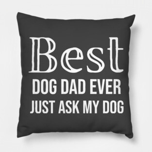 Best Dog Dad Ever Pillow