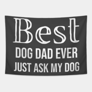Best Dog Dad Ever Tapestry