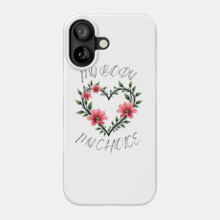 MY BODY MY CHOICE Phone Case