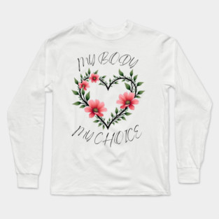 MY BODY MY CHOICE Long Sleeve T-Shirt