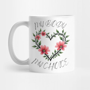 MY BODY MY CHOICE Mug