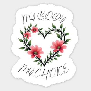 MY BODY MY CHOICE Sticker