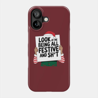 Being Festive And Sh*t Sarcastic Christmas Humor Phone Case