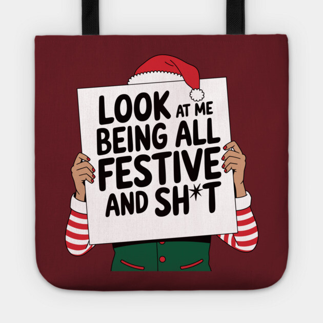 Being Festive And Sh*t Sarcastic Christmas Humor Tote by Anticorporati