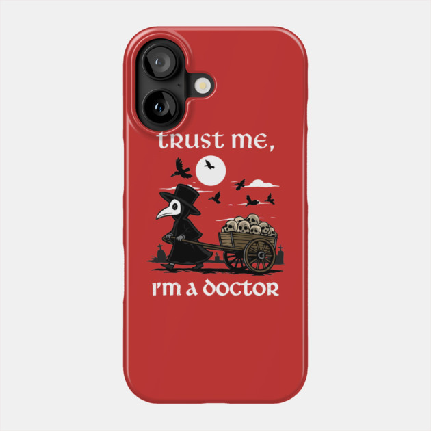 Trust Me I'm A Doctor Phone Case by GoshWow®