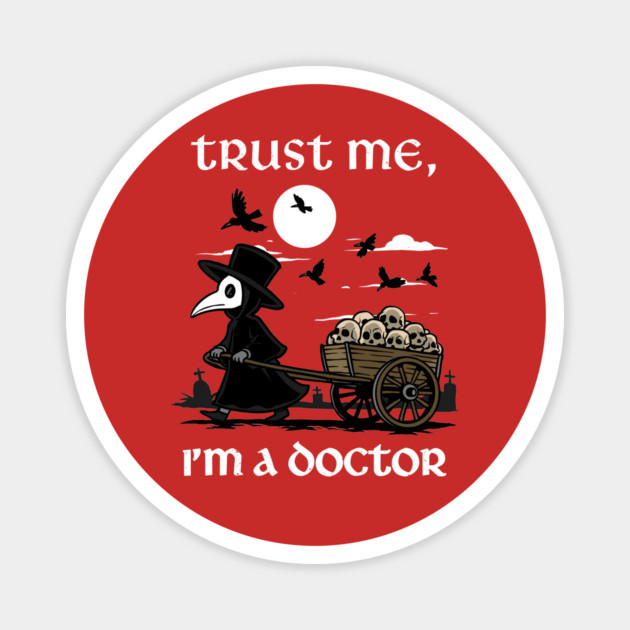 Trust Me I'm A Doctor Magnet by GoshWow®