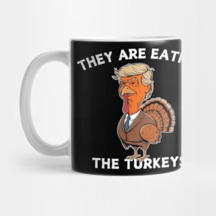 Funny Thanksgiving They Are Eating The Turkeys Mug