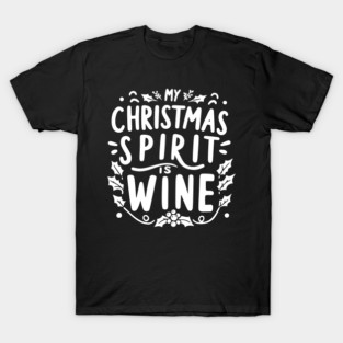 My Christmas Spirit is Wine T-Shirt