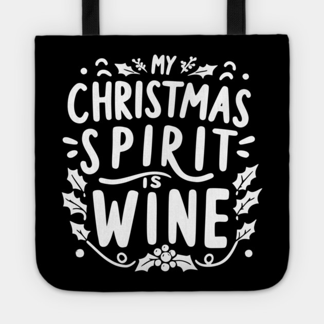 My Christmas Spirit is Wine Tote by Frank Ring