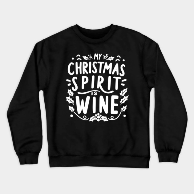 My Christmas Spirit is Wine Crewneck Sweatshirt by Frank Ring