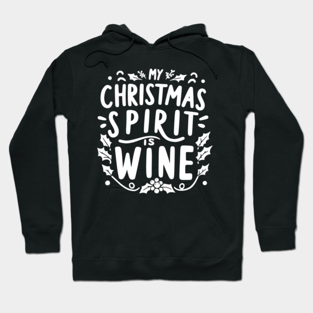 My Christmas Spirit is Wine Hoodie by Frank Ring