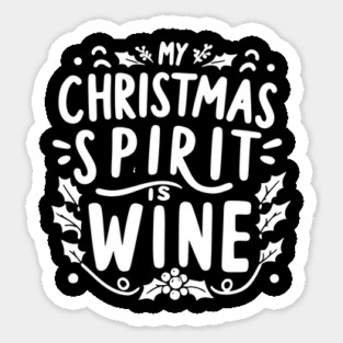 My Christmas Spirit is Wine Sticker