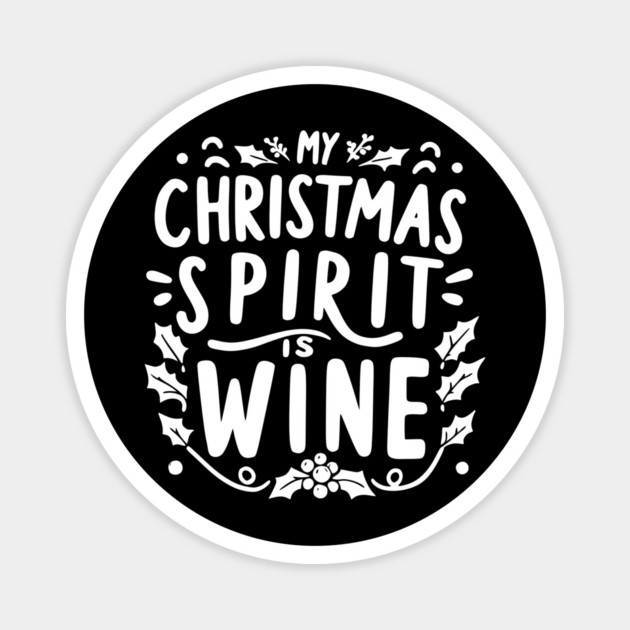 My Christmas Spirit is Wine Magnet by Frank Ring