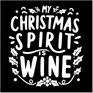 My Christmas Spirit is Wine Posters and Art
