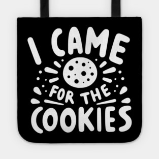 I Came for the Cookies Tote