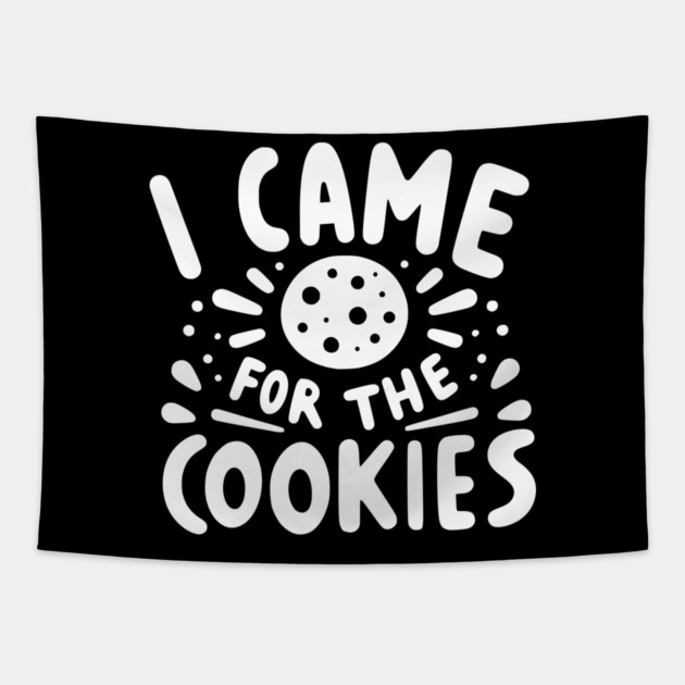 I Came for the Cookies Tapestry by Frank Ring