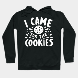 I Came for the Cookies Hoodie