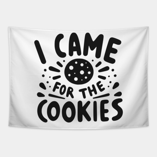 I Came for the Cookies Tapestry by Frank Ring
