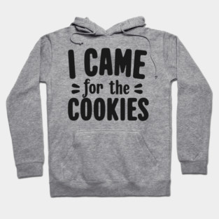 I Came for the Cookies Hoodie