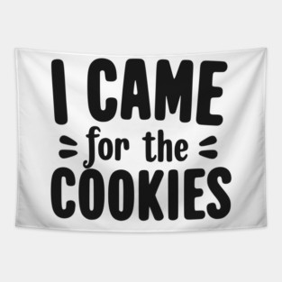 I Came for the Cookies Tapestry