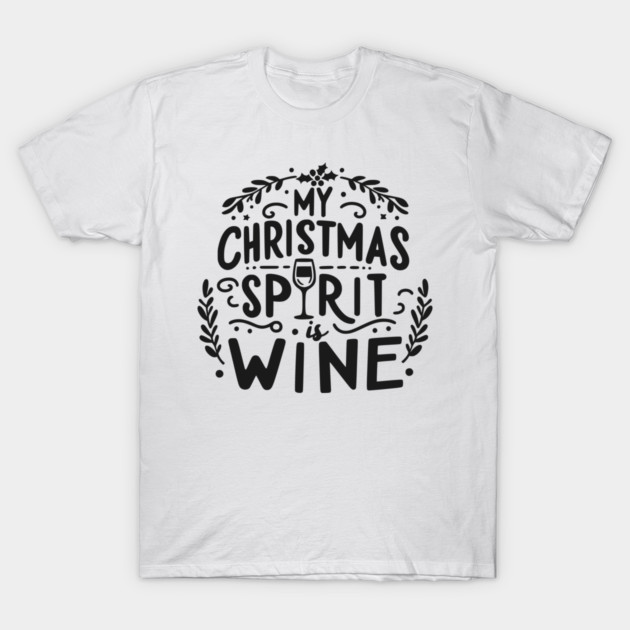 My Christmas Spirit is Wine T-Shirt by Frank Ring