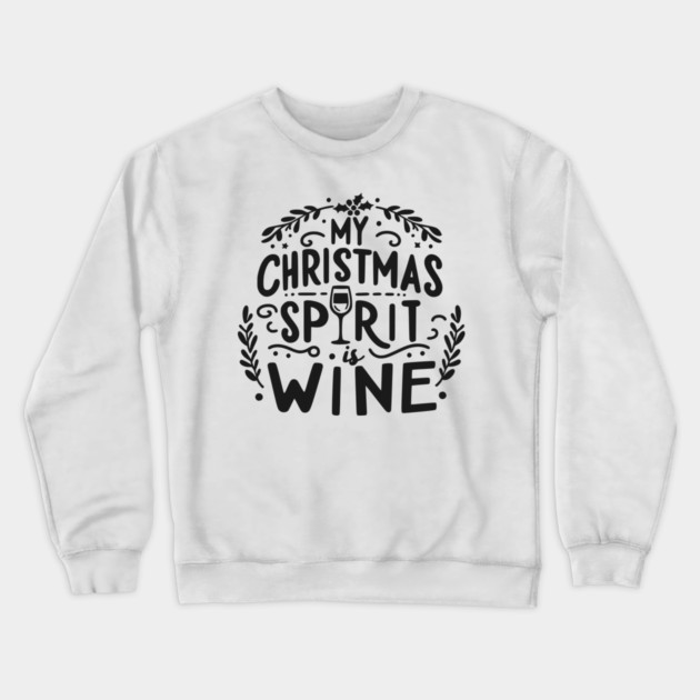 My Christmas Spirit is Wine Crewneck Sweatshirt by Frank Ring