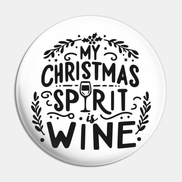 My Christmas Spirit is Wine Pin by Frank Ring