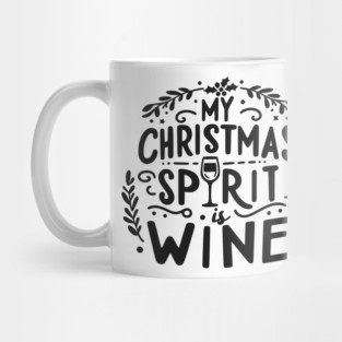 My Christmas Spirit is Wine Mug