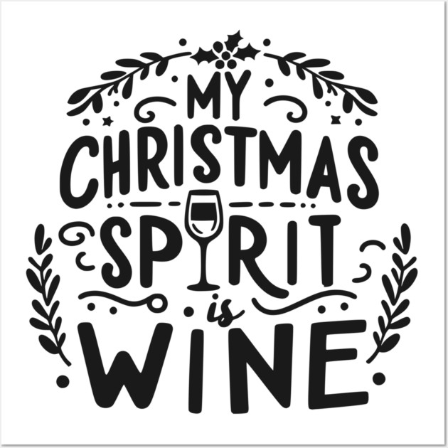 My Christmas Spirit is Wine Wall Art by Frank Ring