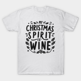 My Christmas Spirit is Wine T-Shirt