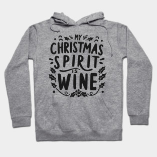 My Christmas Spirit is Wine Hoodie