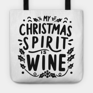 My Christmas Spirit is Wine Tote