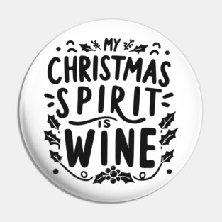 My Christmas Spirit is Wine Pin