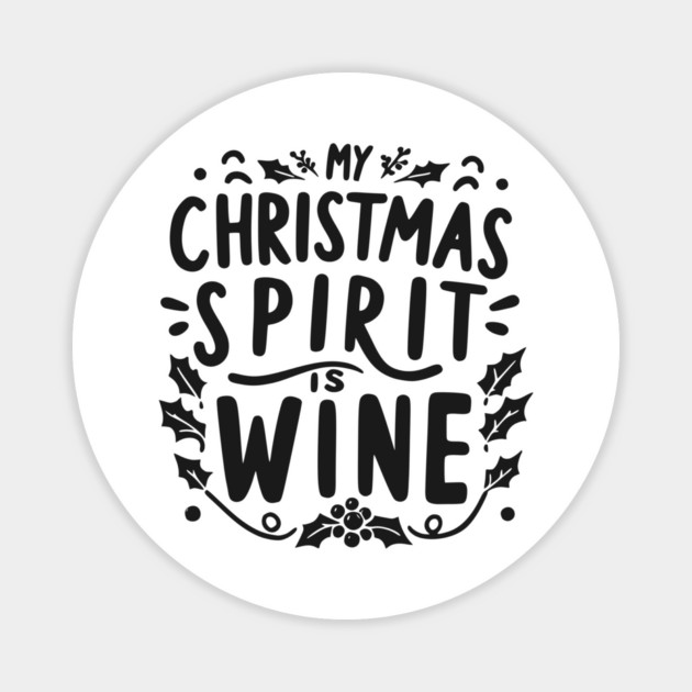 My Christmas Spirit is Wine Magnet by Frank Ring