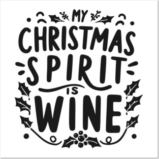 My Christmas Spirit is Wine Posters and Art