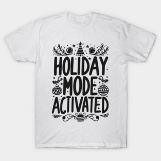 Holiday Mode Activated T-Shirt