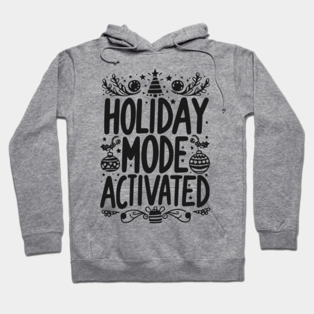 Holiday Mode Activated Hoodie by Frank Ring