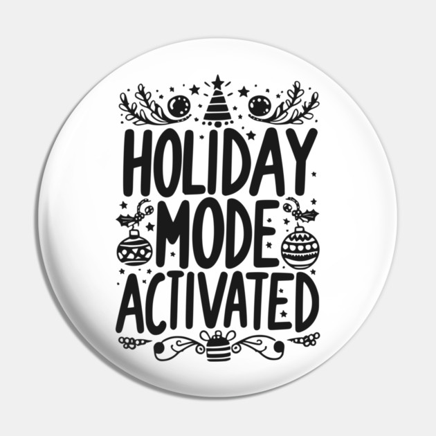 Holiday Mode Activated Pin by Frank Ring