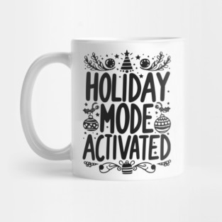 Holiday Mode Activated Mug