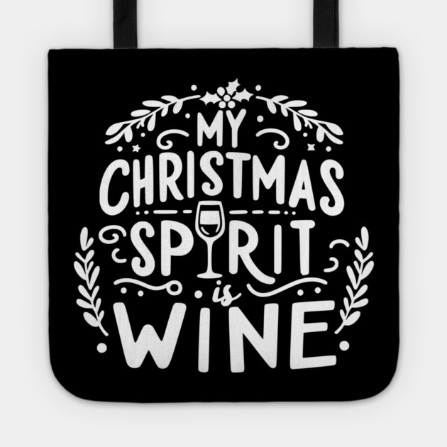 My Christmas Spirit is Wine Tote by Frank Ring