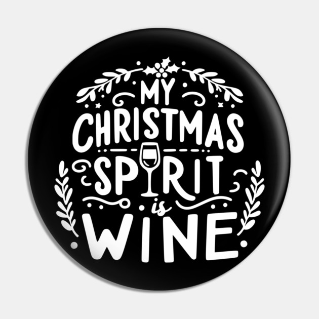 My Christmas Spirit is Wine Pin by Frank Ring