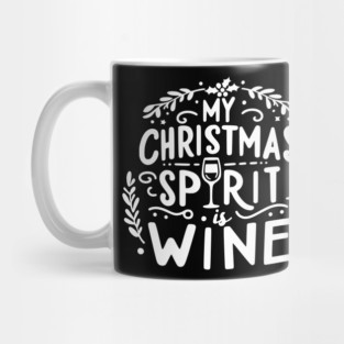 My Christmas Spirit is Wine Mug