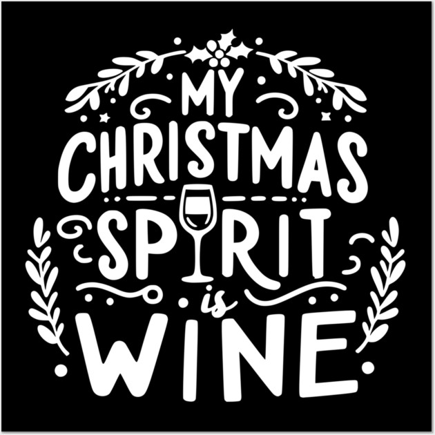 My Christmas Spirit is Wine Wall Art by Frank Ring