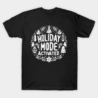 Holiday Mode Activated T-Shirt
