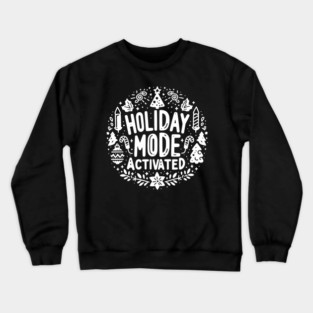 Holiday Mode Activated Crewneck Sweatshirt
