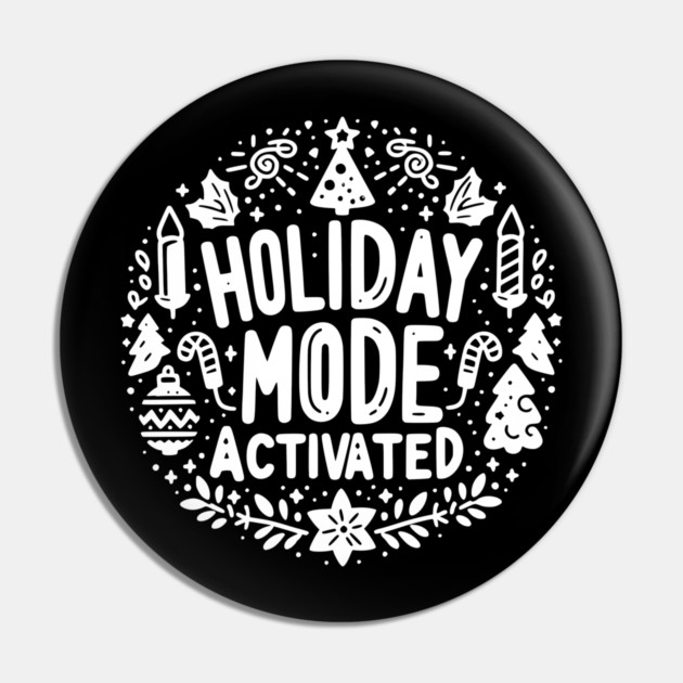 Holiday Mode Activated Pin by Frank Ring
