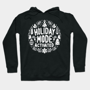Holiday Mode Activated Hoodie