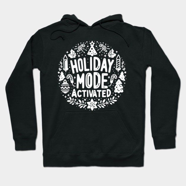 Holiday Mode Activated Hoodie by Frank Ring