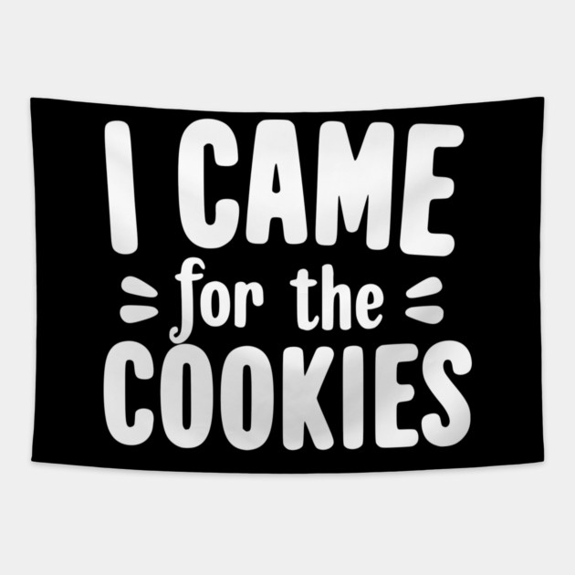 I Came for the Cookies Tapestry by Frank Ring