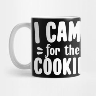 I Came for the Cookies Mug